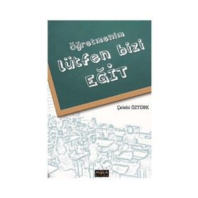 ÖĞRETMENİM LÜTFEN BIZI EĞİT - ÇELEBİ ÖZTÜRK