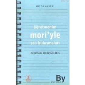 ÖĞRETMENİM MORI´YLE SALI BULUŞMALARI HAYATTAKI EN BÜYÜK DERS - MITCH ALBOM