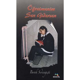 ÖĞRETMENİM SEN GIDERSEN - BURAK SERDENGEÇTİ
