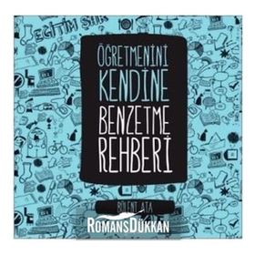 Öğretmenini Kendine Benzetme Rehberi - Bülent Ata