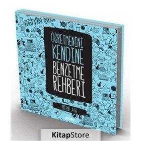 Öğretmenini Kendine Benzetme Rehberi - Bülent Ata