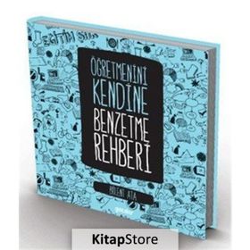 Öğretmenini Kendine Benzetme Rehberi - Bülent Ata