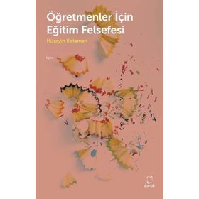 Öğretmenler İçin Eğitim Felsefesi - Hüseyin Kotaman