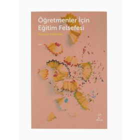 Öğretmenler İçin Eğitim Felsefesi - Hüseyin Kotaman