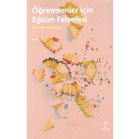 Öğretmenler İçin Eğitim Felsefesi - Hüseyin Kotaman