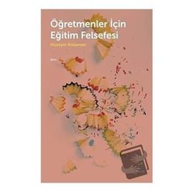 Öğretmenler İçin Eğitim Felsefesi - Hüseyin Kotaman