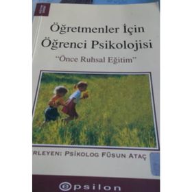 ÖĞRETMENLER İÇİN ÖĞRENCİ PSIKOLOJISI - PSIKOLOG FÜSUN ATAÇ