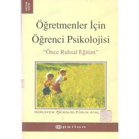 ÖĞRETMENLER İÇİN ÖĞRENCİ PSIKOLOJISI - PSIKOLOG FÜSUN ATAÇ