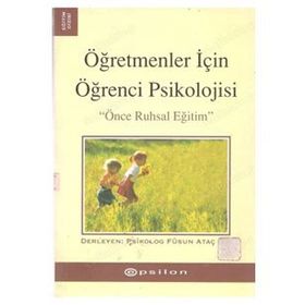 ÖĞRETMENLER İÇİN ÖĞRENCİ PSIKOLOJISI - PSIKOLOG FÜSUN ATAÇ