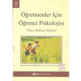 ÖĞRETMENLER İÇİN ÖĞRENCİ PSIKOLOJISI - PSIKOLOG FÜSUN ATAÇ