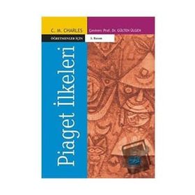 ÖĞRETMENLER İÇİN PIAGET İLKELERİ - C. M. CHARLES