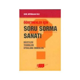 ÖĞRETMENLER İÇİN SORU SORMA SANATI DÜZEYLERİ TEKNIKLERI UYGULAMA ÖRNEK - SEVIL BÜYÜKALAN FILIZ