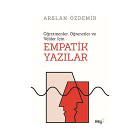 Öğretmenler Öğrenciler ve Veliler İçin Empatik Yazılar - Arslan Özdemir