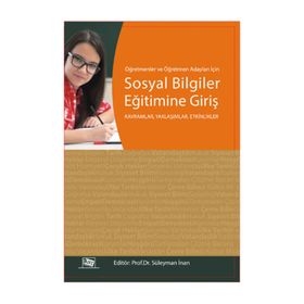 Öğretmenler ve Öğretmen Adayları için Sosyal Bilgiler Eğitimine Giriş - Süleyman Inan