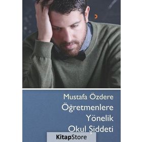 Öğretmenlere Yönelik Okul Şiddeti - Mustafa Özdere