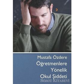 Öğretmenlere Yönelik Okul Şiddeti - Mustafa Özdere
