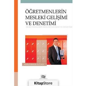 ÖĞRETMENLERİN MESLEKI GELİŞİMİ VE DENETIMI ÖĞRENEN ÖĞRETMENLER, BAŞARAN ÖĞRENCİLER - ABDURRAHMAN İLĞAN