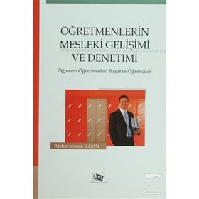 ÖĞRETMENLERİN MESLEKI GELİŞİMİ VE DENETIMI ÖĞRENEN ÖĞRETMENLER, BAŞARAN ÖĞRENCİLER - ABDURRAHMAN İLĞAN