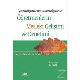 ÖĞRETMENLERİN MESLEKI GELİŞİMİ VE DENETIMI ÖĞRENEN ÖĞRETMENLER, BAŞARAN ÖĞRENCİLER - ABDURRAHMAN İLĞAN