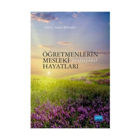 Öğretmenlerin Mesleki Profesyonel Hayatları - Bahar Özgen Hilmi Koç Nilüfer Ülker Güzide Bayhan Ayşen Bakioğlu