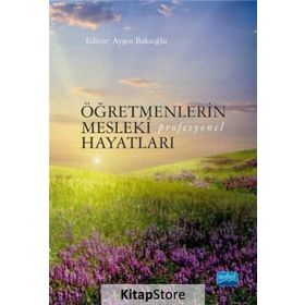 Öğretmenlerin Mesleki Profesyonel Hayatları - Bahar Özgen Hilmi Koç Nilüfer Ülker Güzide Bayhan Ayşen Bakioğlu