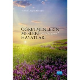 Öğretmenlerin Mesleki Profesyonel Hayatları - Bahar Özgen Hilmi Koç Nilüfer Ülker Güzide Bayhan Ayşen Bakioğlu