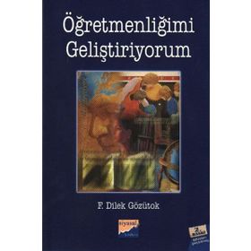 ÖĞRETMENLİĞİMİ GELİŞTİRİYORUM - F. DILEK GÖZÜTOK