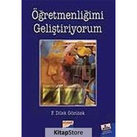 ÖĞRETMENLİĞİMİ GELİŞTİRİYORUM - F. DILEK GÖZÜTOK