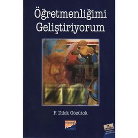 ÖĞRETMENLİĞİMİ GELİŞTİRİYORUM - F. DILEK GÖZÜTOK