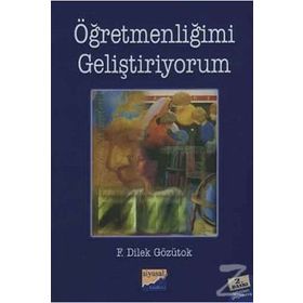 ÖĞRETMENLİĞİMİ GELİŞTİRİYORUM - F. DILEK GÖZÜTOK