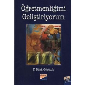 ÖĞRETMENLİĞİMİ GELİŞTİRİYORUM - F. DILEK GÖZÜTOK