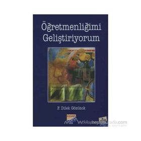 ÖĞRETMENLİĞİMİ GELİŞTİRİYORUM - F. DILEK GÖZÜTOK