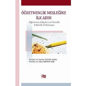 ÖĞRETMENLİK MESLEĞİNE İLK ADIM - FAHRIYE ALTINAY AKSAL;ZEHRA ALTINAY GAZI