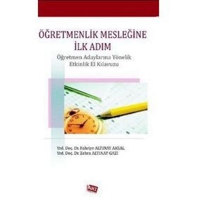ÖĞRETMENLİK MESLEĞİNE İLK ADIM - FAHRIYE ALTINAY AKSAL;ZEHRA ALTINAY GAZI