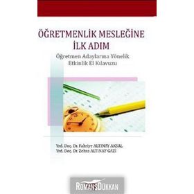 ÖĞRETMENLİK MESLEĞİNE İLK ADIM - FAHRIYE ALTINAY AKSAL;ZEHRA ALTINAY GAZI