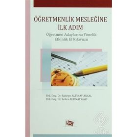 ÖĞRETMENLİK MESLEĞİNE İLK ADIM - FAHRIYE ALTINAY AKSAL;ZEHRA ALTINAY GAZI