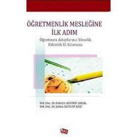 ÖĞRETMENLİK MESLEĞİNE İLK ADIM - FAHRIYE ALTINAY AKSAL;ZEHRA ALTINAY GAZI