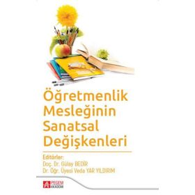 Öğretmenlik Mesleğinin Sanatsal Değişkenleri - Pegem Akademi Yayıncılık