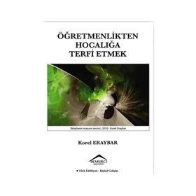 Öğretmenlikten Hocalığa Terfi Etmek - Korel Eraybar