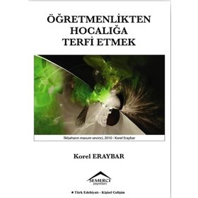 Öğretmenlikten Hocalığa Terfi Etmek - Korel Eraybar