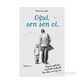 Oğul, Sen Sen Ol... - Bilal Kemikli