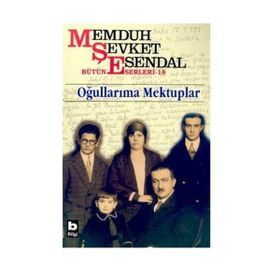OĞULLARIMA MEKTUPLAR - MEMDUH ŞEVKET ESENDAL