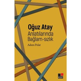 Oğuz Atay Anlatılarında Bağlam-sızlık - Adem Polat
