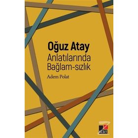 Oğuz Atay Anlatılarında Bağlam-sızlık - Adem Polat