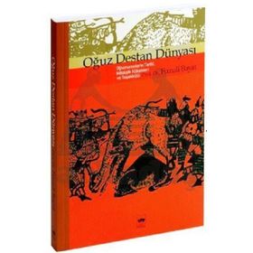 Oğuz Destan Dünyası - Fuzuli Bayat