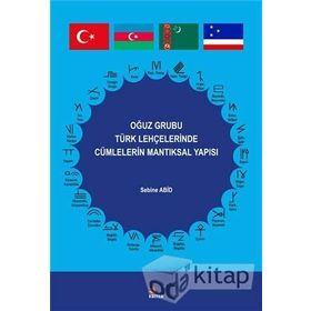 Oğuz Grubu Türk Lehçelerinde Cümlelerin Mantıksal Yapısı - Sebine Abid