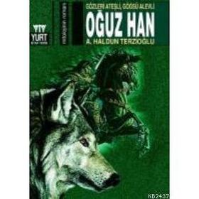 OĞUZ HAN GÖZLERİ ATEŞLİ GÖĞÜSÜ ALEVLI - A. HALDUN TERZİOĞLU