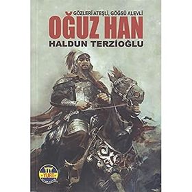 OĞUZ HAN GÖZLERİ ATEŞLİ GÖĞÜSÜ ALEVLI - A. HALDUN TERZİOĞLU
