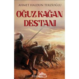 Oğuz Kağan Destanı - Ahmet Haldun Terzioğlu