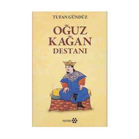 Oğuz Kağan Destanı - Tufan Gündüz